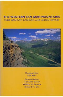 Coperta cărții 'The Western San Juan Mountains: Their Geology, Ecology and Human History - Rob Blair'