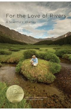 Coperta cărții 'For the Love of Rivers: A Scientist's Journey - Kurt D. Fausch'