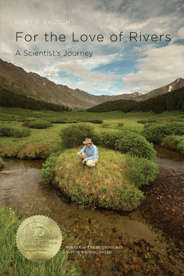 Coperta cărții 'For the Love of Rivers: A Scientist's Journey - Kurt D. Fausch'