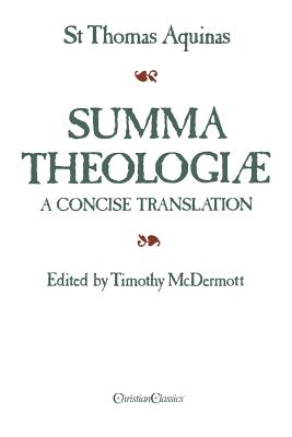 Summa Theologiae: A Concise Translation - Thomas Aquinas