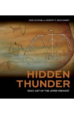 Coperta cărții 'Hidden Thunder: Rock Art of the Upper Midwest - Geri Schrab'