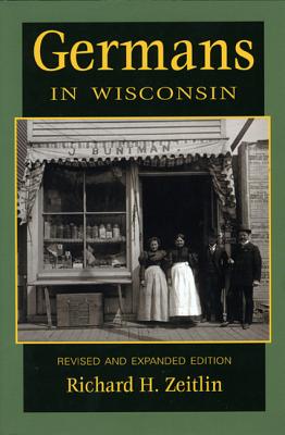 Germans in Wisconsin, 2nd Edition - Richard H. Zeitlin