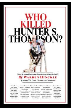 Coperta cărții 'Who Killed Hunter S. Thompson?: An Inquiry Into the Life & Death of the Master of Gonzo - Warren Hinckle'