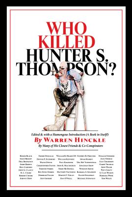 Coperta cărții 'Who Killed Hunter S. Thompson?: An Inquiry Into the Life & Death of the Master of Gonzo - Warren Hinckle'