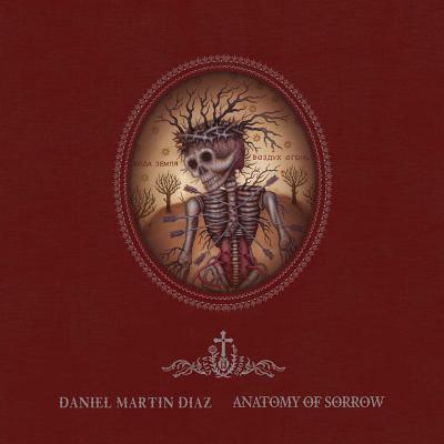 Anatomy of Sorrow - Daniel Martin Diaz