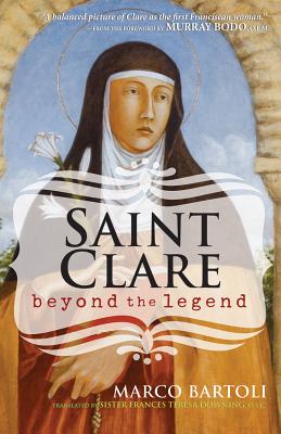 Saint Clare: Beyond the Legend - Marco Bartoli