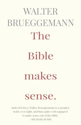 The Bible Makes Sense - Walter Brueggemann