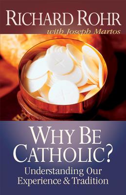 Why Be Catholic? - Richard Rohr
