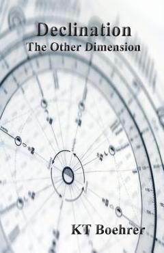 Declination: The Other Dimension - Kt Boehrer 