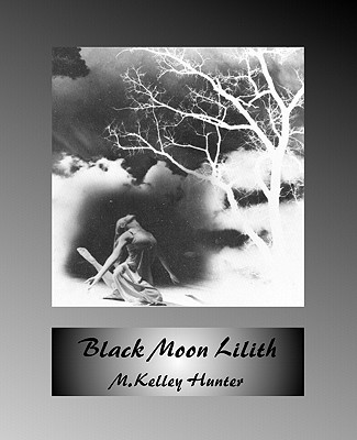 Black Moon Lilith - M. Kelley Hunter