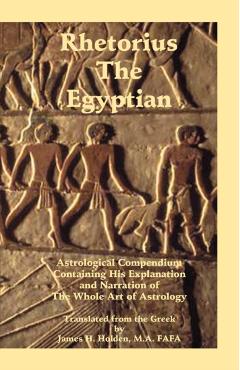 Rhetorius the Egyptian - James Herschel Holden