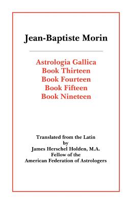 Astrologia Gallica Books 13, 14, 15, 19 - Jean Baptiste Morin