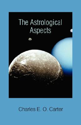 The Astrological Aspects - Charles E. O. Carter