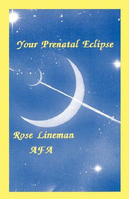 Your Prenatal Eclipse - Rose Lineman