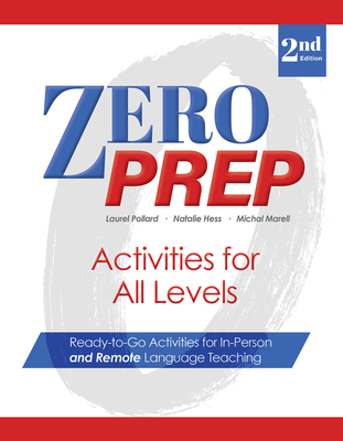 Zero Prep Activities for All Levels: Ready-To-Go Activities for In-Person and Remote Language Teaching - Laurel Pollard