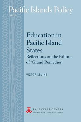 Coperta cărții 'Education in Pacific Island States: Reflections on the Failure of 'Grand Remedies' - Victor Levine'