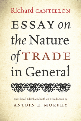 Essay on the Nature of Trade in General - Richard Cantillon