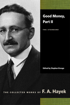 Good Money, Part II: The Standard - F. A. Hayek