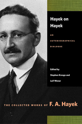 Hayek on Hayek: An Autobiographical Dialogue - F. A. Hayek