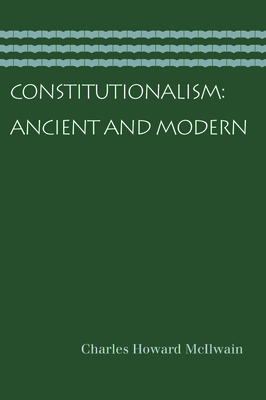 Constitutionalism: Ancient and Modern - Charles Howard Mcilwain