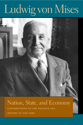 Nation, State, and Economy: Contributions to the Politics and History of Our Time - Ludwig Von Mises