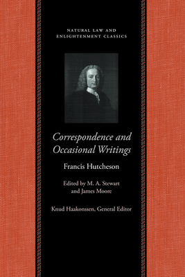 Correspondence and Occasional Writings - Francis Hutcheson
