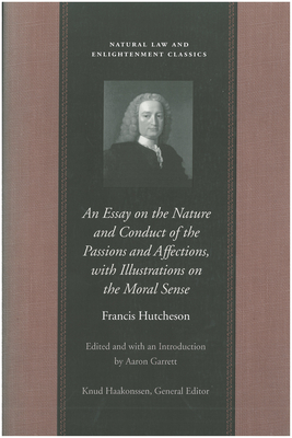 An Essay on the Nature and Conduct of the Passions and Affections, with Illustrations on the Moral Sense - Francis Hutcheson