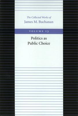 Politics as Public Choice - James M. Buchanan