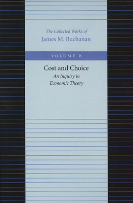 Cost and Choice: An Inquiry in Economic Theory - James M. Buchanan