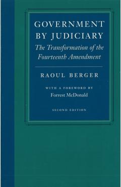 Poza produsului Government by Judiciary: The Transformation of the Fourteenth Amendment - Raoul Berger