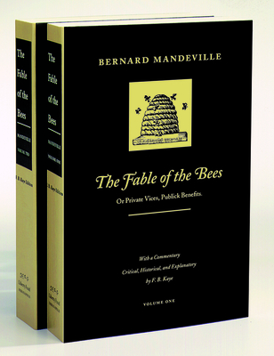 The Fable of the Bees: Or Private Vices, Publick Benefits - Bernard Mandeville