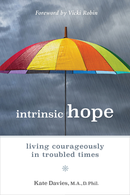 Intrinsic Hope: Living Courageously in Troubled Times - Kate Davies