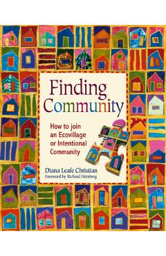 Coperta cărții 'Finding Community: How to Join an Ecovillage or Intentional Community - Diana Leafe Christian'