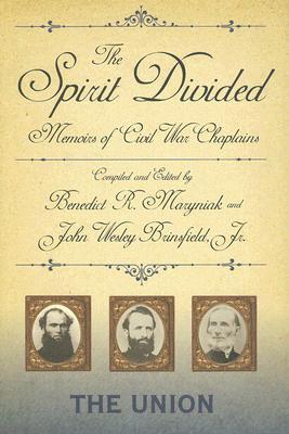 The Spirit Divided: Memoirs of Civil War Chaplains-The Union - Benedict R. Maryniak