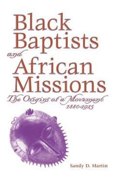 Coperta cărții 'Black Baptists and African Mission - Sandy D. Martin'
