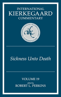 International Kierkegaard Commentary Volume 19: The Sickness Unto Death - Robert L. Perkins