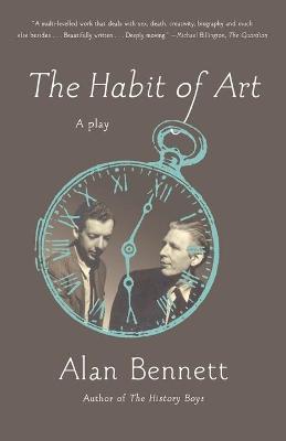 The Habit of Art: A Play - Alan Bennett
