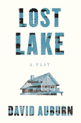 Lost Lake: A Play - David Auburn