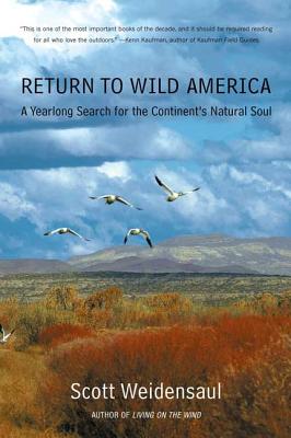 Return to Wild America: A Yearlong Search for the Continent's Natural Soul - Scott Weidensaul