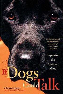 If Dogs Could Talk: Exploring the Canine Mind - Vilmos Csanyi