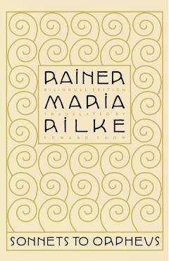Sonnets to Orpheus - Rainer Maria Rilke