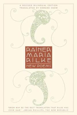 New Poems: A Revised Bilingual Edition - Rainer Maria Rilke