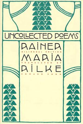 Uncollected Poems: Bilingual Edition - Rainer Rilke