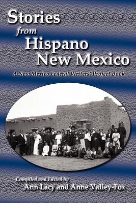 Stories from Hispano New Mexico: A New Mexico Federal Writers' Project Book - Ann Lacy