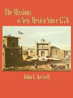 The Missions of New Mexico Since 1776 - John L. Kessell