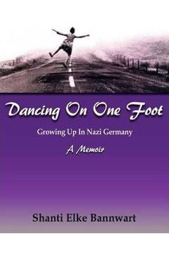 Coperta cărții 'Dancing on One Foot - Shanti Elke Bannwart'