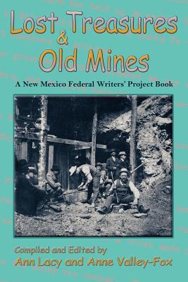 Lost Treasures & Old Mines: A New Mexico Federal Writers' Project Book - Ann Lacy