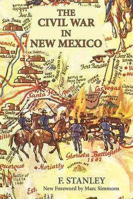The Civil War in New Mexico - F. Stanley