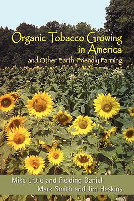 Organic Tobacco Growing in America and Other Earth-Friendly Farming - Mike Little