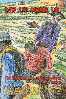 Coperta cărții 'Law and Order, Ltd.: The Rousing Life of Elfego Baca of New Mexico - Kyle Samuel Crichton'